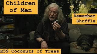 Children of Men: E59 Coconuts of Trees