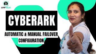 CyberArk Automatic & Manual Failover Configuration | CyberArk Backup Basics | CyberArk | Upptalk