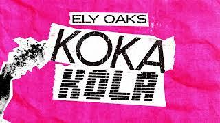 Ely Oaks - KOKA KOLA