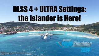 DLSS 4 @ ULTRA in MSFS 2024: Flying the Islander | Microsoft Flight Simulator