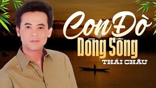 Con Đò Dòng Sông - Thái Châu | Giọng Ca Trữ Tình Quê Hương Nghe Ngọt Ngào Nhất