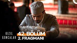 Kızıl Goncalar 42. Bölüm 2. Fragmanı | ''Bu Yük Sahibine Teslim Etmek İçin Mürşide Hazretleri''