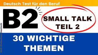 B2 Deutsch Test für den Beruf | Mündliche | Teil 2 | 30 wichtig Themen | TELC| Small Talk