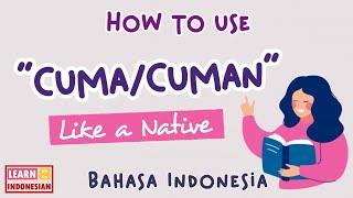 How to use cuma or cuman | Speak Like a Native | Learn Indonesian 101