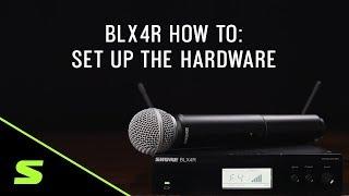 Shure BLX4R How To: Set Up the Hardware