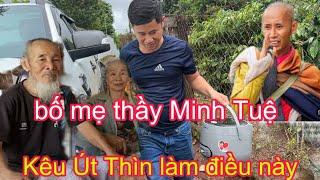 Bố mẹ thầy Minh Tuệ nhờ Út Thìn đi làm điều này