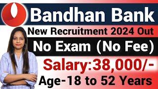 Bandhan Bank Recruitment 2024 | No Exam | No Fee | Bandhan Bank Jobs | Bank Job For Freshers #jobs