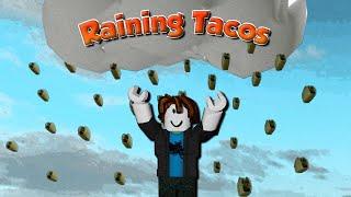 Roblox "Raining tacos"