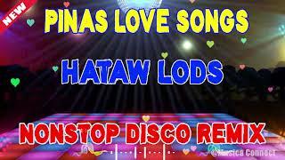 Pinas Love Songs Nonstop | Hataw Lods Mga | Nonstop Disco Remix 2021