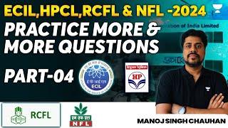 ECIL,HPCL,RCFL & NFL -2024 | Practice More & More Questions | Mock Test Part-4 | Manoj Singh Chauhan