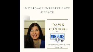 Mortgage Interest Rate Update with Dawn Connors, Mortgage1 Inc.