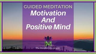 Guided Meditation for Positive Mindset & Motivation | Positive Affirmations | Mindful Movement