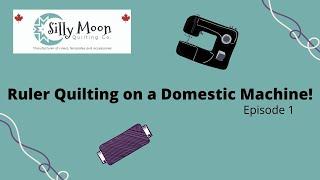 Silly Moon Quilting Basics On A Domestic Sewing Machine  (Episode 1)