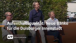 STUDIO 47 .live | MEHR AUFENTHALTSQUALITÄT: NEUE BÄNKE FÜR DIE DUISBURGER INNENSTADT