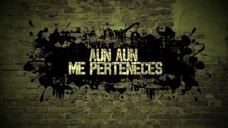 24 HORAS - Aun Me Perteneces [Lyric Video]