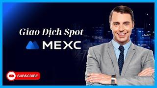 MEXC | Hướng dẫn giao dịch Spot trên sàn Mexc