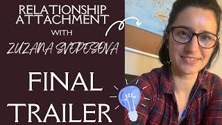 Relationship Attachment With Zuzana Svepešová | FINAL TRAILER