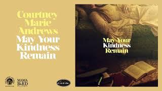 Courtney Marie Andrews - May Your Kindness Remain (Official Audio)