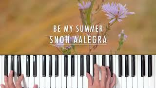 Snoh Aalegra - Be My Summer | Piano Cover