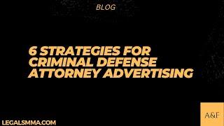 6 Strategies For Criminal Defense Attorney Advertising