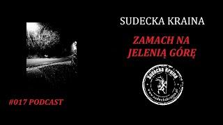 #017 Sudecka Kraina - Zamach na Jelenią Górę