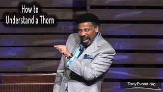 How to Understand a Thorn, Part 1 | A Sermon by Tony Evans