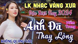 Anh Đã Thay Lòng, Tình Tuổi Ô Mai ► Đơn Ca Diễm Trang Bolero Disco Hay Nhất Tháng 11/2024