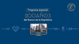 Programa especial: 100 años del Banco de la República