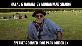 Halal & Haram 1/3 | By Muhammad Shaikh @Speakers' Corner Hyde Park London UK