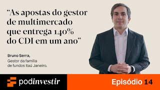 Fugiu do multimercado depois de perder dinheiro? Hora de voltar diz Bruno Serra