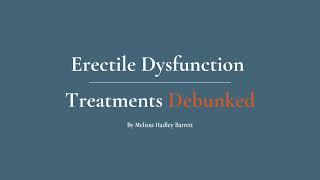 Debunking the Mysteries Surrounding Erectile Dysfunction by Melissa Hadley Barrett