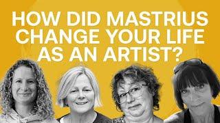 How Did Mastrius Change Your Life As An Artist?