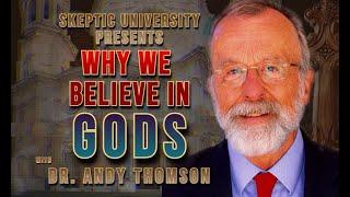 SKEPTIC U, DAY 1: Opening Ceremonies + Dr. Andy Thomson on "Why We Believe in God(s)"