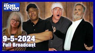 The BOB & TOM Show - September 5, 2024