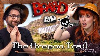 Can We Survive The Oregon Trail? (Board AF)
