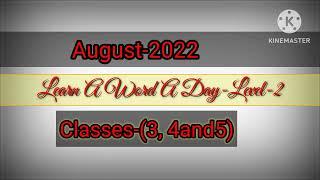 Learn a word a day-level-2 class es(3, 4and5) August -2022