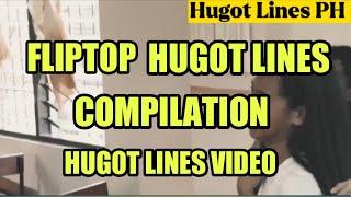 FLIPTOP HUGOT LINES COMPILATION | HUGOT LINES VIDEOS | Hugot Lines PH