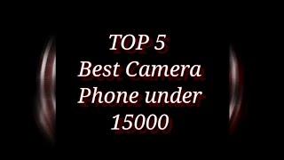 Top 5 Best Camera Phone Under 15000