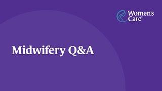 Midwifery Q&A | Women's Care