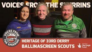 Voices From The Sperrins - Heritage of 33rd Derry Ballinascreen Scouts PART 2