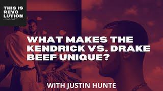 What Makes the Kendrick vs Drake Beef Unique ft Justin Hunte