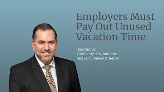 Employers Must Pay Out Unused Vacation Time