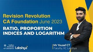 Lakshya IIC | CA Foundation June 2023 Exams Revision Revolution -Ratio,Proportion Indices &Logarithm