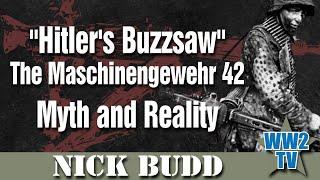 "Hitler's Buzzsaw" - Understanding the Maschinengewehr 42 - Myth and Reality