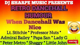 RETRO DANCEHALL HUMOUR | 2023 MIX Professor Nuts, Lt. Stitchie, Papa San