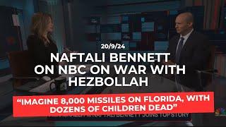 Naftali Bennett on Hezbollah war: Imagine 8,000 missiles hitting Florida, killing dozens of children