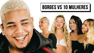 BORGES VS 10 MULHERES - NoodTV