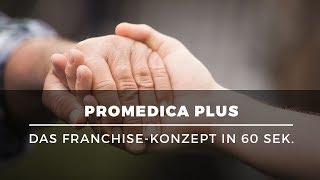 Selbstständig mit Pflegedienstleistungen für Senioren: PROMEDICA PLUS Franchise in 60 Sekunden