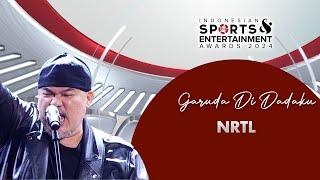 NRTL - Garuda Di Dadaku | INDONESIAN SPORTS ENTERTAINMENT AWARDS 2024