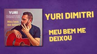 Meu bem me deixou (Lyric video) - Yuri Dimitri